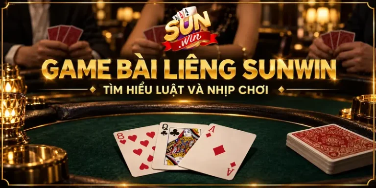 Liêng – Bộ Môn 52 Lá Có Sức Hút Mãnh Liệt Tại Sunwin