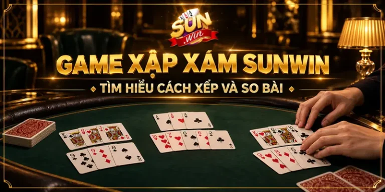 Game Xập Xám Sunwin Và Kỹ Thuật Đọ Bài Chuẩn Nhất 