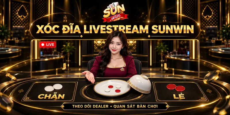 Dealer và bàn chơi xóc đĩa livestream tại Sunwin.