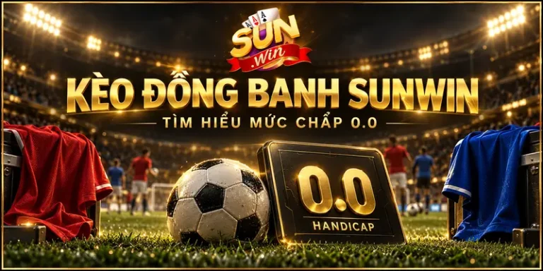 Kèo Đồng Banh – Đọc Vị Chuẩn Xác, Nhận Thưởng Cùng Sunwin