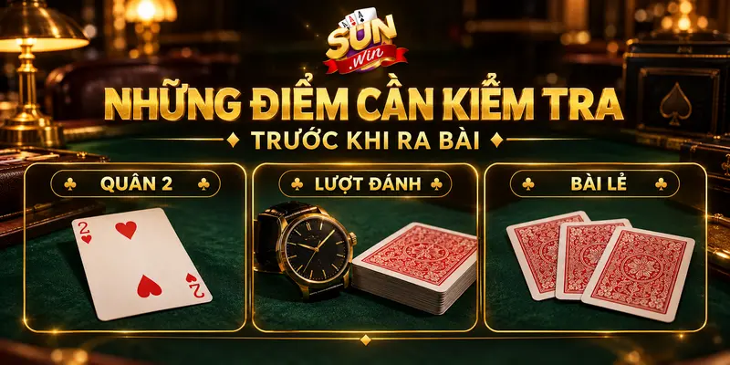 Những điểm cần kiểm tra trước khi ra bài trong Sâm lốc.