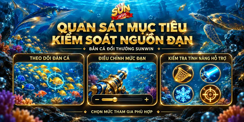 Theo dõi đàn cá, điều chỉnh mức đạn và kiểm tra công cụ hỗ trợ khi chơi bắn cá.