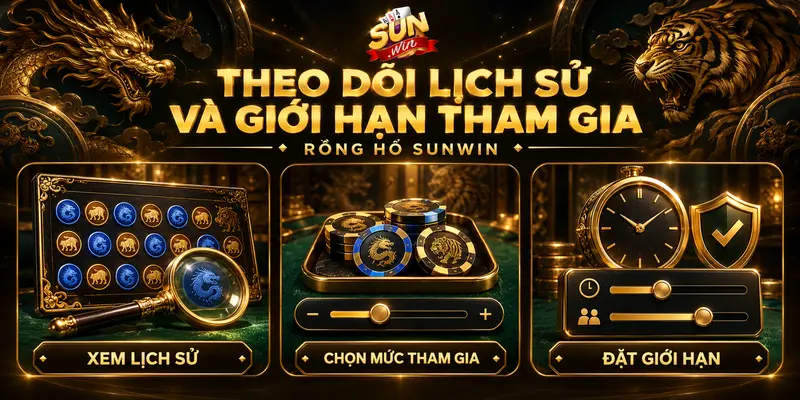 Theo dõi lịch sử, chọn mức tham gia và đặt giới hạn khi chơi Rồng Hổ.